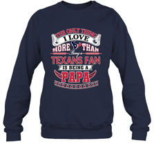NFL The Only Thing I Love More Than Being A Houston Texans Fan Is Being A Papa Football Crewneck Sweatshirt Crewneck Sweatshirt - belovedtshirt