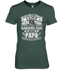 NFL The Only Thing I Love More Than Being A Oakland Raiders Fan Is Being A Papa Football Women's Premium T-Shirt Women's Premium T-Shirt - belovedtshirt