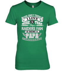 NFL The Only Thing I Love More Than Being A Oakland Raiders Fan Is Being A Papa Football Women's Premium T-Shirt Women's Premium T-Shirt - belovedtshirt