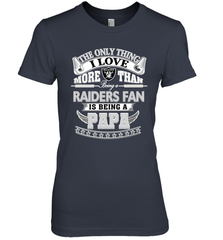 NFL The Only Thing I Love More Than Being A Oakland Raiders Fan Is Being A Papa Football Women's Premium T-Shirt Women's Premium T-Shirt - belovedtshirt