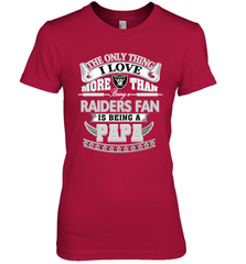 NFL The Only Thing I Love More Than Being A Oakland Raiders Fan Is Being A Papa Football Women's Premium T-Shirt Women's Premium T-Shirt - belovedtshirt