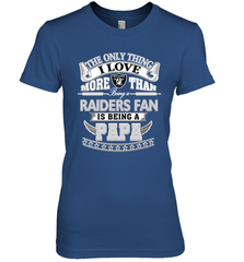 NFL The Only Thing I Love More Than Being A Oakland Raiders Fan Is Being A Papa Football Women's Premium T-Shirt Women's Premium T-Shirt - belovedtshirt