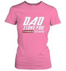 I Love You Dad 3000 Papa Three Tsnd Father's day Gift Women's T-Shirt Women's T-Shirt - belovedtshirt