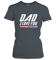 I Love You Dad 3000 Papa Three Tsnd Father's day Gift Women's T-Shirt Women's T-Shirt - belovedtshirt
