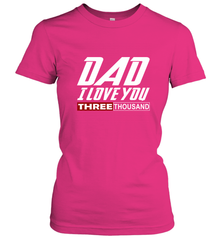 I Love You Dad 3000 Papa Three Tsnd Father's day Gift Women's T-Shirt Women's T-Shirt - belovedtshirt