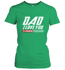 I Love You Dad 3000 Papa Three Tsnd Father's day Gift Women's T-Shirt Women's T-Shirt - belovedtshirt