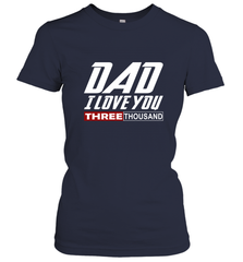 I Love You Dad 3000 Papa Three Tsnd Father's day Gift Women's T-Shirt Women's T-Shirt - belovedtshirt