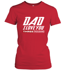 I Love You Dad 3000 Papa Three Tsnd Father's day Gift Women's T-Shirt Women's T-Shirt - belovedtshirt