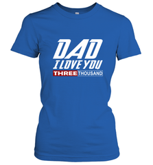 I Love You Dad 3000 Papa Three Tsnd Father's day Gift Women's T-Shirt Women's T-Shirt - belovedtshirt