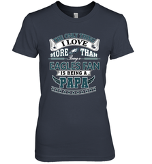 NFL The Only Thing I Love More Than Being A Philadelphia Eagles Fan Is Being A Papa Football Women's Premium T-Shirt Women's Premium T-Shirt - belovedtshirt