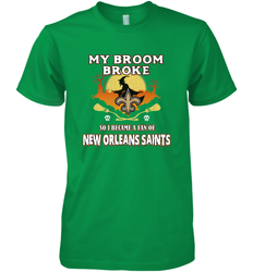 Broom Broke So I Became A Fan of New Orleans Saints   NFL Halloween Costume Men's Premium T-Shirt