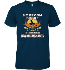 Broom Broke So I Became A Fan of New Orleans Saints   NFL Halloween Costume Men's Premium T-Shirt Men's Premium T-Shirt - belovedtshirt