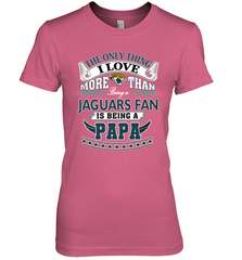 NFL The Only Thing I Love More Than Being A Jacksonville Jaguars Fan Is Being A Papa Football Women's Premium T-Shirt Women's Premium T-Shirt - belovedtshirt