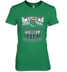 NFL The Only Thing I Love More Than Being A Jacksonville Jaguars Fan Is Being A Papa Football Women's Premium T-Shirt Women's Premium T-Shirt - belovedtshirt