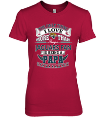 NFL The Only Thing I Love More Than Being A Jacksonville Jaguars Fan Is Being A Papa Football Women's Premium T-Shirt Women's Premium T-Shirt - belovedtshirt