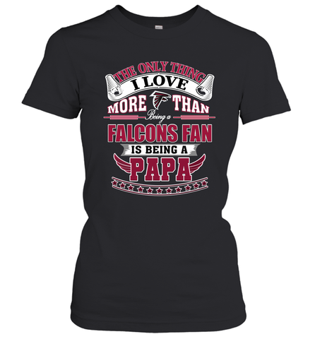 NFL The Only Thing I Love More Than Being A Atlanta Falcons Fan Is Being A Papa Football Women's T-Shirt Women's T-Shirt / Black / XS Women's T-Shirt - belovedtshirt