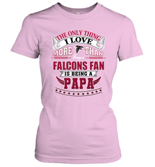 NFL The Only Thing I Love More Than Being A Atlanta Falcons Fan Is Being A Papa Football Women's T-Shirt Women's T-Shirt - belovedtshirt