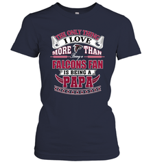 NFL The Only Thing I Love More Than Being A Atlanta Falcons Fan Is Being A Papa Football Women's T-Shirt Women's T-Shirt - belovedtshirt