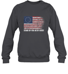Patriotic 1776 Tee Respect the Flag Stand up for Betsy Ross Crewneck Sweatshirt Crewneck Sweatshirt - belovedtshirt