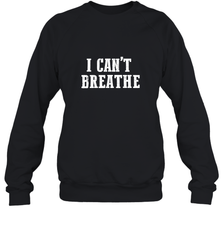 I can't breathe Crewneck Sweatshirt Crewneck Sweatshirt - belovedtshirt