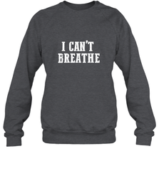 I can't breathe Crewneck Sweatshirt Crewneck Sweatshirt - belovedtshirt