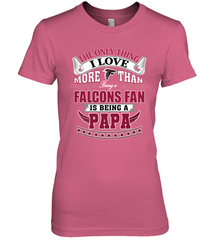 NFL The Only Thing I Love More Than Being A Atlanta Falcons Fan Is Being A Papa Football Women's Premium T-Shirt Women's Premium T-Shirt - belovedtshirt