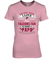 NFL The Only Thing I Love More Than Being A Atlanta Falcons Fan Is Being A Papa Football Women's Premium T-Shirt Women's Premium T-Shirt - belovedtshirt