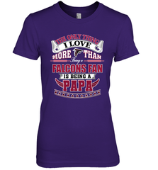 NFL The Only Thing I Love More Than Being A Atlanta Falcons Fan Is Being A Papa Football Women's Premium T-Shirt Women's Premium T-Shirt - belovedtshirt
