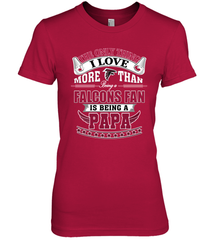 NFL The Only Thing I Love More Than Being A Atlanta Falcons Fan Is Being A Papa Football Women's Premium T-Shirt Women's Premium T-Shirt - belovedtshirt