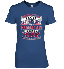 NFL The Only Thing I Love More Than Being A Atlanta Falcons Fan Is Being A Papa Football Women's Premium T-Shirt Women's Premium T-Shirt - belovedtshirt