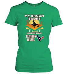 Broom Broke So I Became A Fan of Houston Texans  NFL Halloween Costume Women's T-Shirt Women's T-Shirt - belovedtshirt