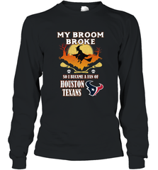 Broom Broke So I Became A Fan of Houston Texans  NFL Halloween Costume Long Sleeve T-Shirt Long Sleeve T-Shirt - belovedtshirt