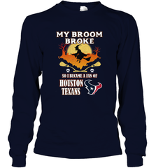 Broom Broke So I Became A Fan of Houston Texans  NFL Halloween Costume Long Sleeve T-Shirt Long Sleeve T-Shirt - belovedtshirt