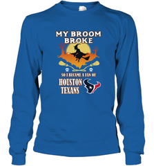 Broom Broke So I Became A Fan of Houston Texans  NFL Halloween Costume Long Sleeve T-Shirt Long Sleeve T-Shirt - belovedtshirt