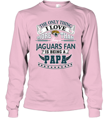 NFL The Only Thing I Love More Than Being A Jacksonville Jaguars Fan Is Being A Papa Football Long Sleeve T-Shirt Long Sleeve T-Shirt - belovedtshirt