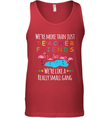 We're More Than Teacher Friends Like A Really Small Gang Men's Tank Top Men's Tank Top - belovedtshirt