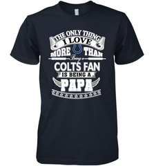 NFL The Only Thing I Love More Than Being A Indianapolis Colts Fan Is Being A Papa Football Men's Premium T-Shirt Men's Premium T-Shirt - belovedtshirt
