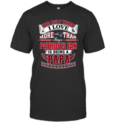NFL The Only Thing I Love More Than Being A New England Patriots Fan Is Being A Papa Football Men's T-Shirt