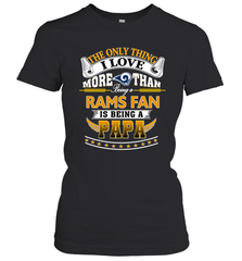 NFL The Only Thing I Love More Than Being A Los Angeles Rams Fan Is Being A Papa Football Women's T-Shirt Women's T-Shirt - belovedtshirt