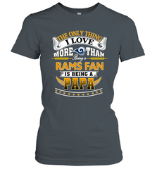 NFL The Only Thing I Love More Than Being A Los Angeles Rams Fan Is Being A Papa Football Women's T-Shirt Women's T-Shirt - belovedtshirt