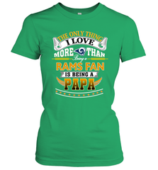 NFL The Only Thing I Love More Than Being A Los Angeles Rams Fan Is Being A Papa Football Women's T-Shirt Women's T-Shirt - belovedtshirt