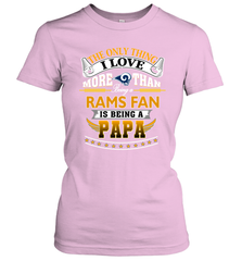 NFL The Only Thing I Love More Than Being A Los Angeles Rams Fan Is Being A Papa Football Women's T-Shirt Women's T-Shirt - belovedtshirt