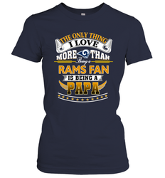 NFL The Only Thing I Love More Than Being A Los Angeles Rams Fan Is Being A Papa Football Women's T-Shirt