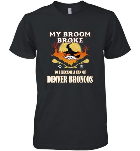 Broom Broke So I Became A Fan of Denver Broncos  NFL Halloween Costume Men's Premium T-Shirt Men's Premium T-Shirt / Black / XS Men's Premium T-Shirt - belovedtshirt