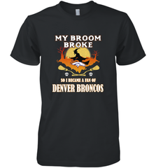Broom Broke So I Became A Fan of Denver Broncos  NFL Halloween Costume Men's Premium T-Shirt Men's Premium T-Shirt - belovedtshirt
