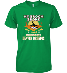 Broom Broke So I Became A Fan of Denver Broncos  NFL Halloween Costume Men's Premium T-Shirt