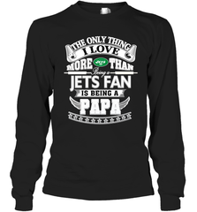 NFL The Only Thing I Love More Than Being A New York Jets Fan Is Being A Papa Football Long Sleeve T-Shirt Long Sleeve T-Shirt - belovedtshirt