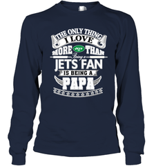 NFL The Only Thing I Love More Than Being A New York Jets Fan Is Being A Papa Football Long Sleeve T-Shirt Long Sleeve T-Shirt - belovedtshirt
