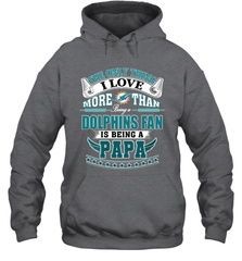 NFL The Only Thing I Love More Than Being A Miami Dolphins Fan Is Being A Papa Football Hooded Sweatshirt Hooded Sweatshirt - belovedtshirt