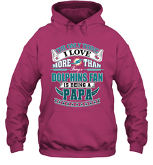 NFL The Only Thing I Love More Than Being A Miami Dolphins Fan Is Being A Papa Football Hooded Sweatshirt Hooded Sweatshirt - belovedtshirt